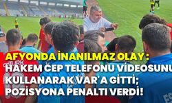 Afyonda inanılmaz olay : Hakem cep telefonu videosunu kullanarak var'a gitti; pozisyona penaltı verdi!