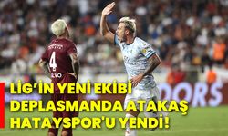 Lig’in yeni ekibi, deplasmanda Atakaş Hatayspor'u yendi!