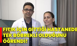 Fıtık için gittiği hastanede tek böbrekli olduğunu öğrendi!