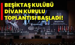 Beşiktaş Kulübü Divan Kurulu Toplantısı başladı!