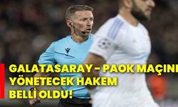 Galatasaray - PAOK maçını yönetecek hakem belli oldu!