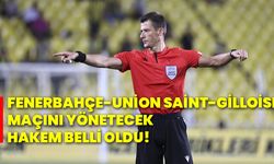 Fenerbahçe-Union Saint-Gilloise maçını yönetecek hakem belli oldu!