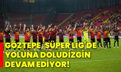 Göztepe, Süper Lig'de yoluna doludizgin devam ediyor!