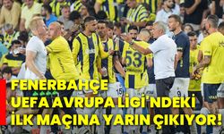 Fenerbahçe, UEFA Avrupa Ligi'ndeki ilk maçına yarın çıkıyor!