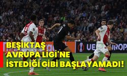 Beşiktaş, Avrupa Ligi'ne istediği gibi başlayamadı!