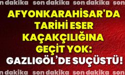 Afyonkarahisar'da tarihi eser kaçakçılığına geçit yok: Gazlıgöl’de suçüstü!