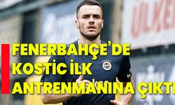 Fenerbahçe’de Kostic ilk antrenmanına çıktı