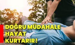 Doğru müdahale hayat kurtarır!