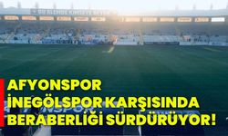 Afyonspor, İnegölspor karşısında beraberliği sürdürüyor!