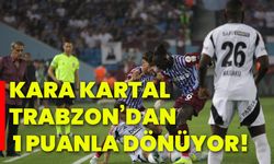 Kara kartal Trabzon’dan 1 puanla dönüyor!