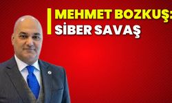 Mehmet Bozkuş: Siber savaş