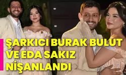 Şarkıcı Burak Bulut ve Eda Sakız nişanlandı