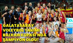 Galatasaray Voleybol Takımı, Balkan Kupası'nda şampiyon oldu!