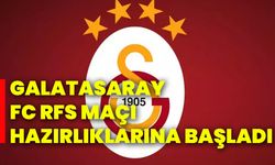 Galatasaray, FC RFS maçı hazırlıklarına başladı