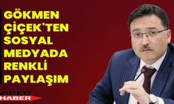 Gökmen Çiçek'ten Sosyal Medyada Renkli Paylaşım