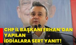 CHP İl Başkanı Faruk Duha Erhan’dan yapılan iddialara sert yanıt!