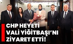 CHP heyeti Vali Yiğitbaşı’nı ziyaret etti!