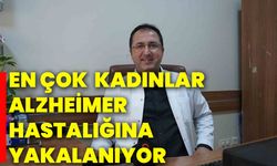 En çok  kadınlar alzheimer hastalığına yakalanıyor