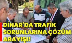 Dinar'da trafik sorunlarına çözüm arayışı!