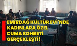 Emirdağ Kültür Evi'nde Kadınlara Özel Cuma Sohbeti Gerçekleşti!