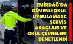 Emirdağ'da Güvenli Okul Uygulaması: Servis Araçları ve Okul Çevreleri Denetlendi