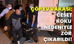 Çöp ev vakası: Ceset koku nedeniyle zor çıkarıldı!