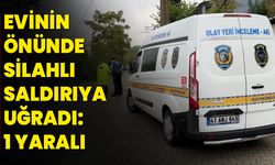 Evinin önünde silahlı saldırıya uğradı: 1 yaralı