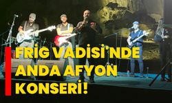 Frig Vadisi'nde Anda Afyon Konseri!