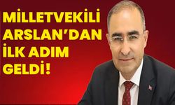 Milletvekili Arslan’dan ilk adım geldi