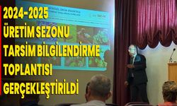 2024-2025 Üretim Sezonu TARSİM Bilgilendirme Toplantısı Gerçekleştirildi