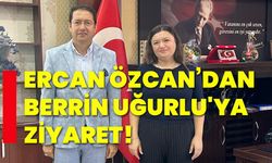 Ercan Özcan’dan  Berrin Uğurlu'ya ziyaret!