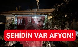 Şehidin var Afyon!