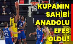 Kupanın sahibi Anadolu Efes oldu!