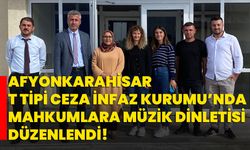 Afyonkarahisar T Tipi Ceza İnfaz Kurumu’nda Mahkumlara Müzik Dinletisi Düzenlendi!