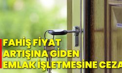 Fahiş fiyat artışına giden emlak işletmesine ceza