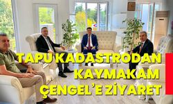 Tapu Kadastrodan Kaymakam Çengel’e ziyaret