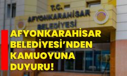 AFYONKARAHİSAR BELEDİYESİ’NDEN KAMUOYUNA DUYURU!