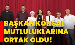 Başkan Köksal mutluluklarına ortak oldu!