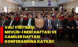 Vali Yiğitbaşı Mevlid-i Nebi Haftası ve Camiler Haftası konferansına katıldı!