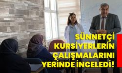 Sünnetçi kursiyerlerin çalışmalarını yerinde inceledi!