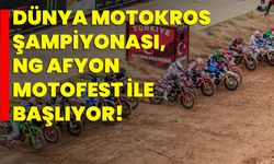 Dünya Motokros Şampiyonası, NG Afyon MotoFest ile başlıyor!