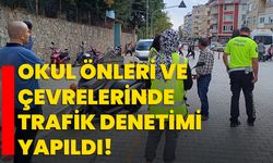 Okul önleri ve çevrelerinde trafik denetimi yapıldı!