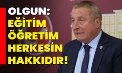 OLGUN; EĞİTİM ÖĞRETİM HERKESİN HAKKIDIR