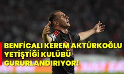 Benficalı Kerem Aktürkoğlu, yetiştiği kulübü gururlandırıyor!