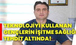 Teknolojiyi kullanan gençlerin işitme sağlığı tehdit altında!