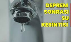 Deprem sonrası su kesintisi