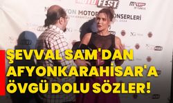 Şevval Sam'dan Afyonkarahisar'a övgü dolu sözler!