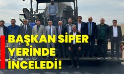 Başkan Siper yerinde inceledi!