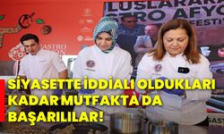 Siyasette İddialı Oldukları Kadar Mutfakta Da Başarılar