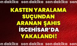 Kasten yaralama suçundan aranan şahıs İscehisar’da yakalandı!